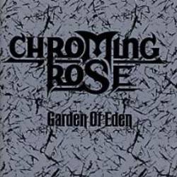 Chroming Rose : Garden of Eden